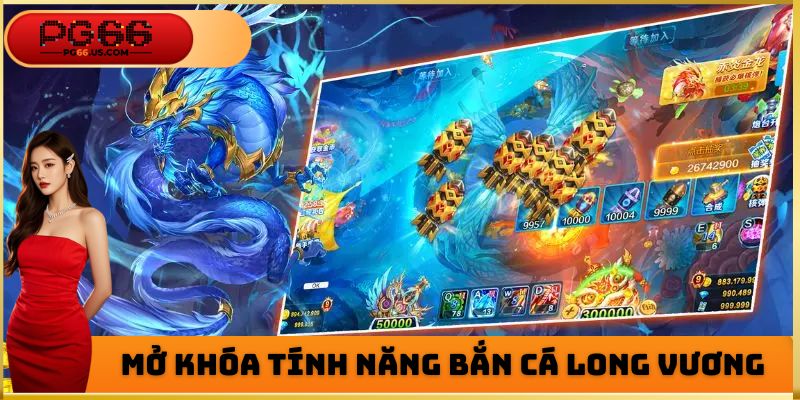 Mở khóa tính năng bắn cá long vương