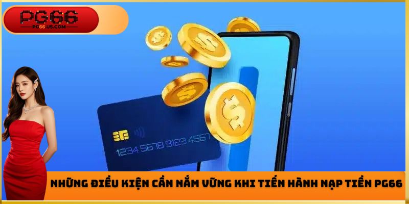 Điều kiện quan trọng cần nắm vững khi nạp tiền PG66 cho tân thủ