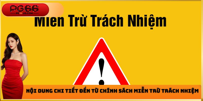 Nội dung chi tiết đến từ chính sách miễn trừ trách nhiệm