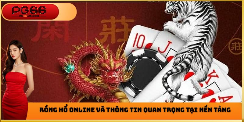 Rồng hổ Online và thông tin quan trọng tại nền tảng