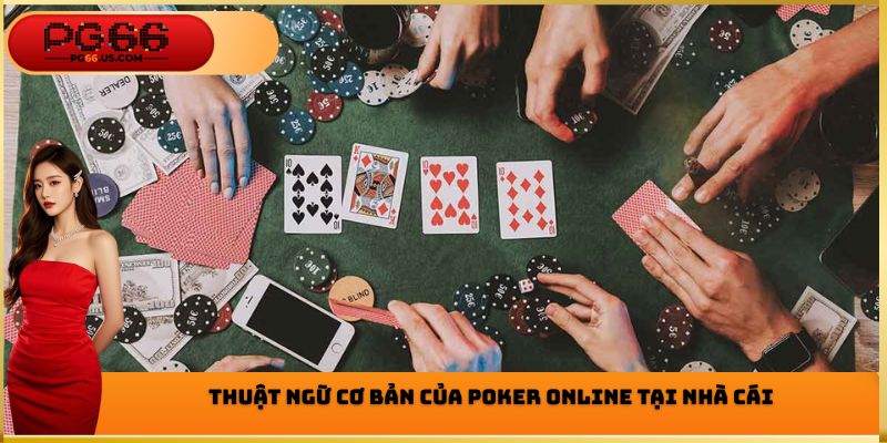Thuật ngữ cơ bản của Poker Online tại nhà cái